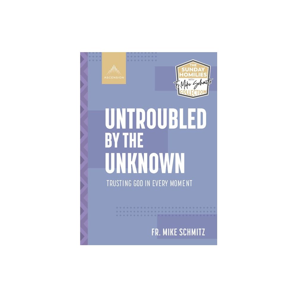 Untroubled by the Unknown: Trusting God in Every Moment