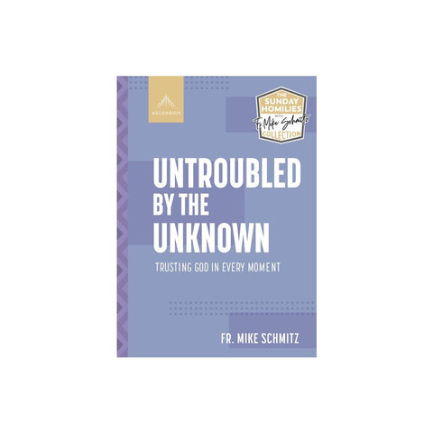Untroubled by the Unknown: Trusting God in Every Moment