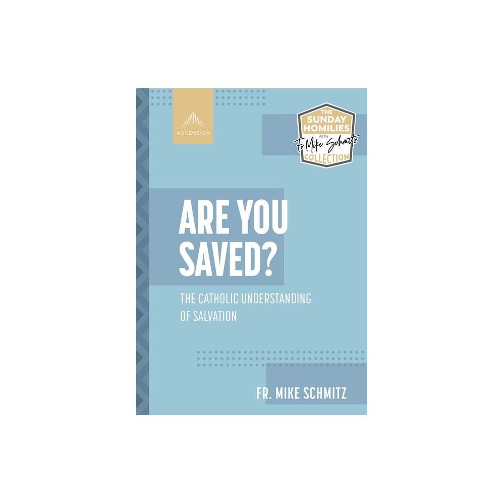 Are You Saved?: The Catholic Understanding of Salvation