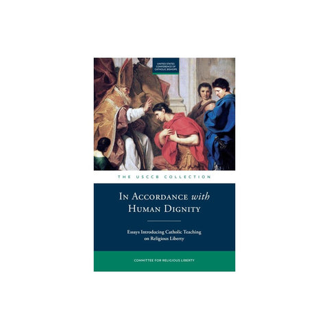 In Accordance with Human Dignity: Essays on Religious Liberty and Catholic Social Teaching