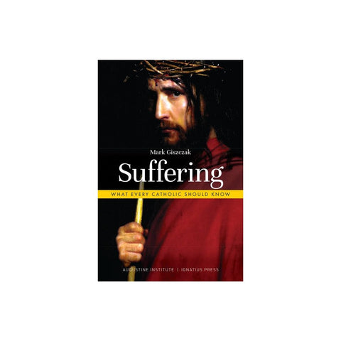 Suffering: What Every Catholic Should Know