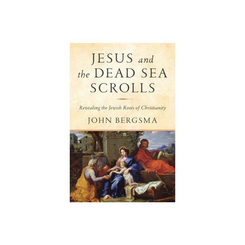 Jesus and the Dead Sea Scrolls: Revealing the Jewish Roots of Christianity