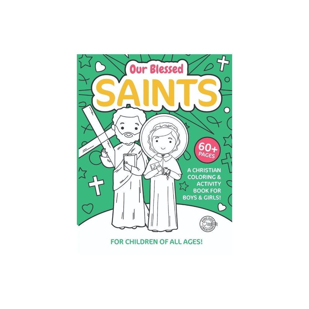 Our Blessed Saints: A Christian Coloring & Activity Book For Boys and Girls Volume 3
