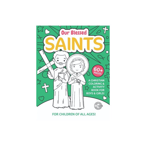Our Blessed Saints: A Christian Coloring & Activity Book For Boys and Girls Volume 3