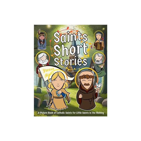 Saints Short Stories: A Picture Book of Catholic Saints for Little Saints in the Making