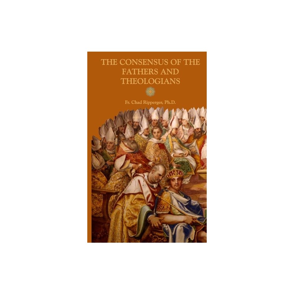 The Consensus of the Fathers and Theologians