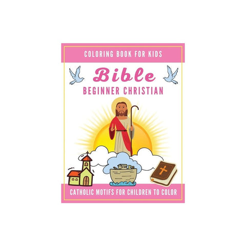 Bible Coloring Book for Kids: Beginner Christian - Catholic Motifs for Children to Color: Bible Study for Religious Preschool Boy and Girl