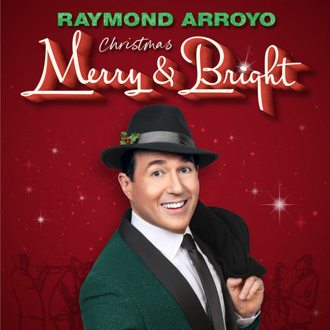 Raymond Arroyo: Christmas Merry & Bright