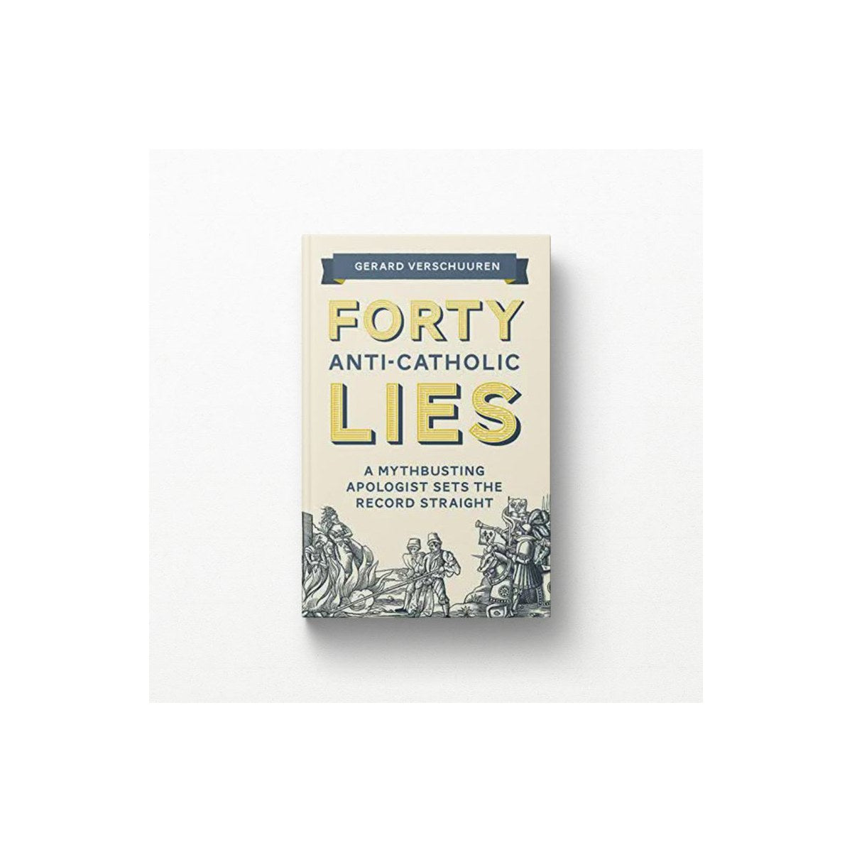Forty Anti-Catholic Lies