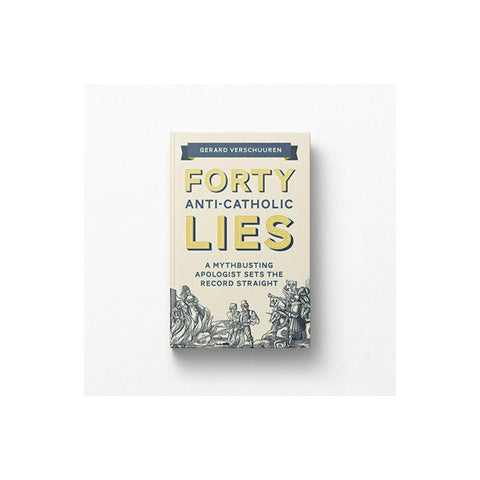Forty Anti-Catholic Lies