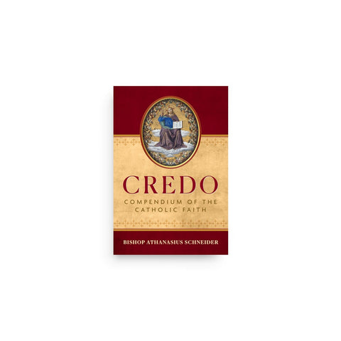 Credo: Compendium of the Catholic Faith