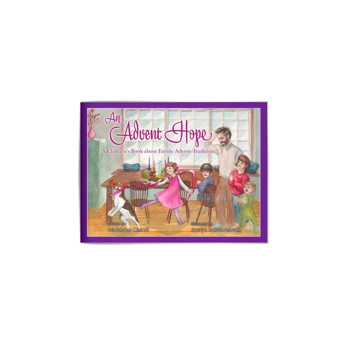 An Advent Hope: A Children's Book about Family Advent Traditions