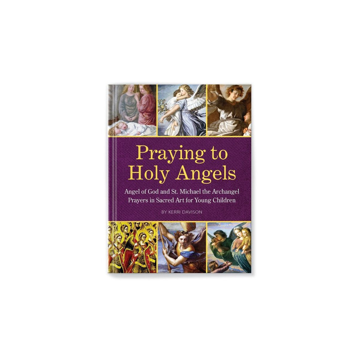 Praying to Holy Angels: Angel of God and St. Michael the Archangel Prayers in Sacred Art for Young Children