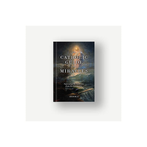 The Catholic Guide to Miracles
