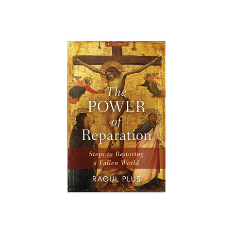 The Power of Reparation: Steps to Restoring a Fallen World