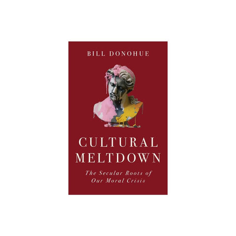 Cultural Meltdown: The Secular Roots of Our Moral Crisis