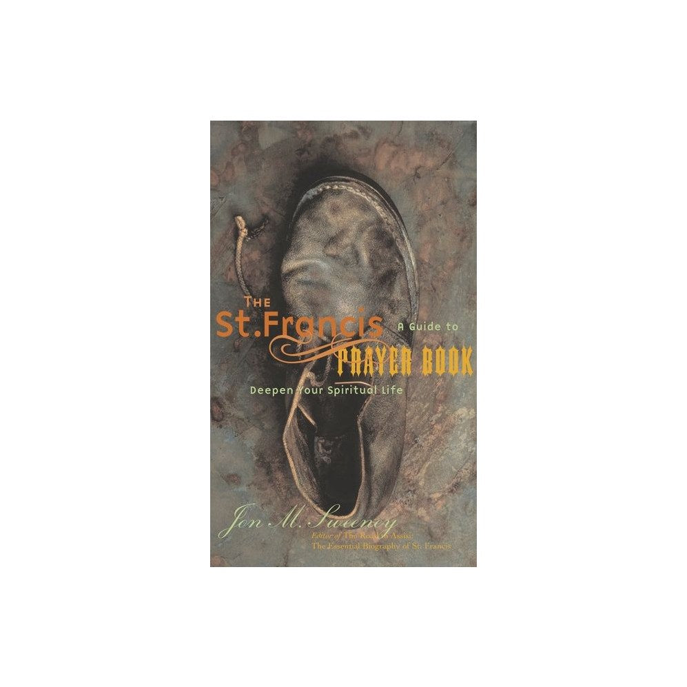 The St. Francis Prayer Book: A Guide to Deepen Your Spiritual Life