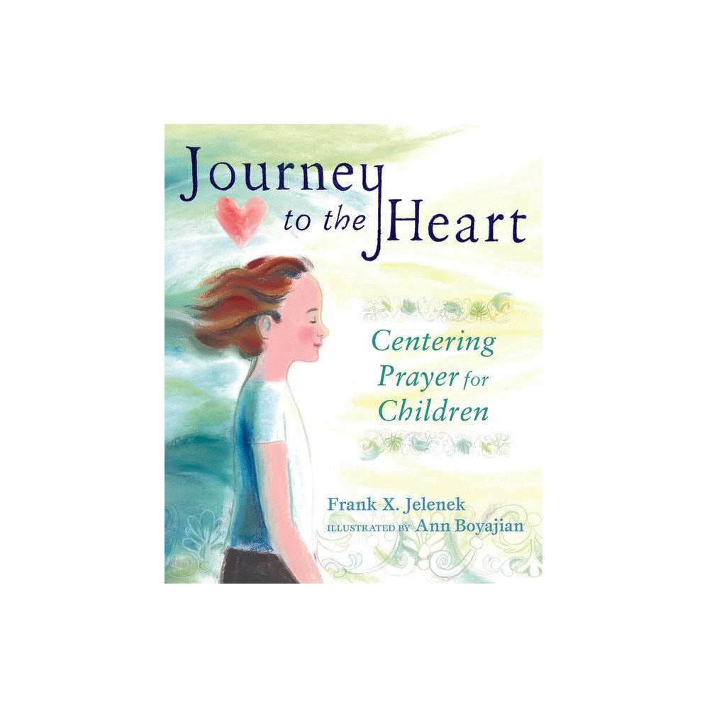 Journey to the Heart: Centering Prayer for Children