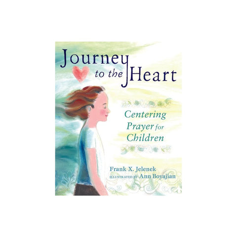 Journey to the Heart: Centering Prayer for Children
