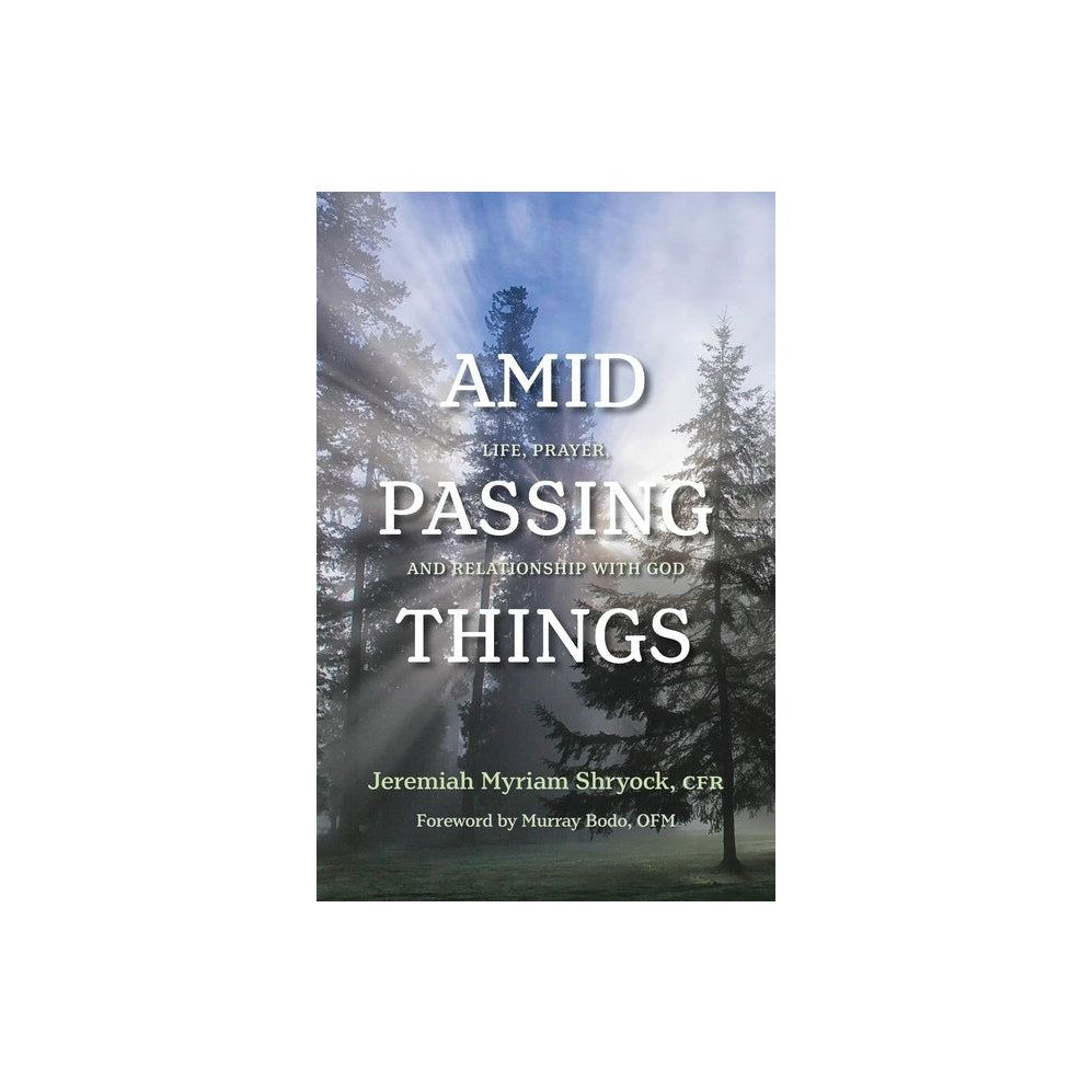 Amid Passing Things: Life, Prayer, and Relationship with God