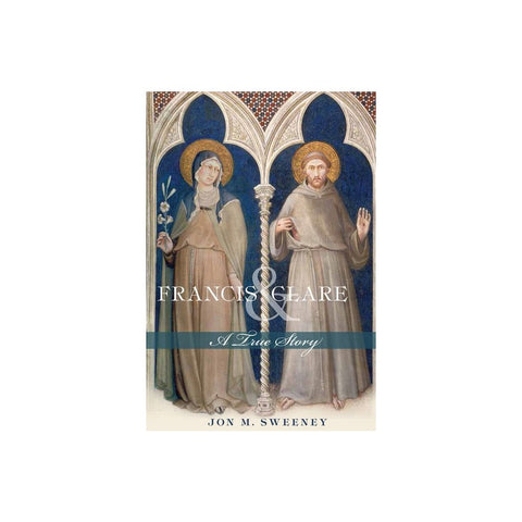 Francis and Clare: A True Story
