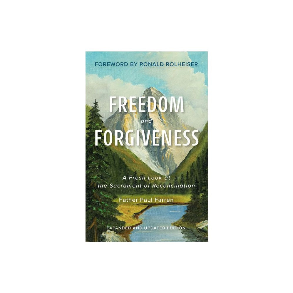 Freedom and Forgiveness: A Fresh Look at the Sacrament of Reconciliation