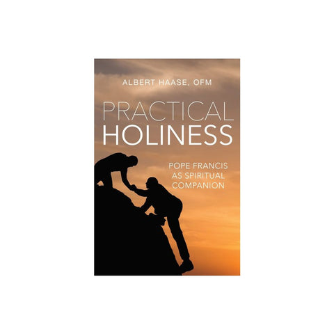 Practical Holiness: Pope Francis as Spiritual Companion