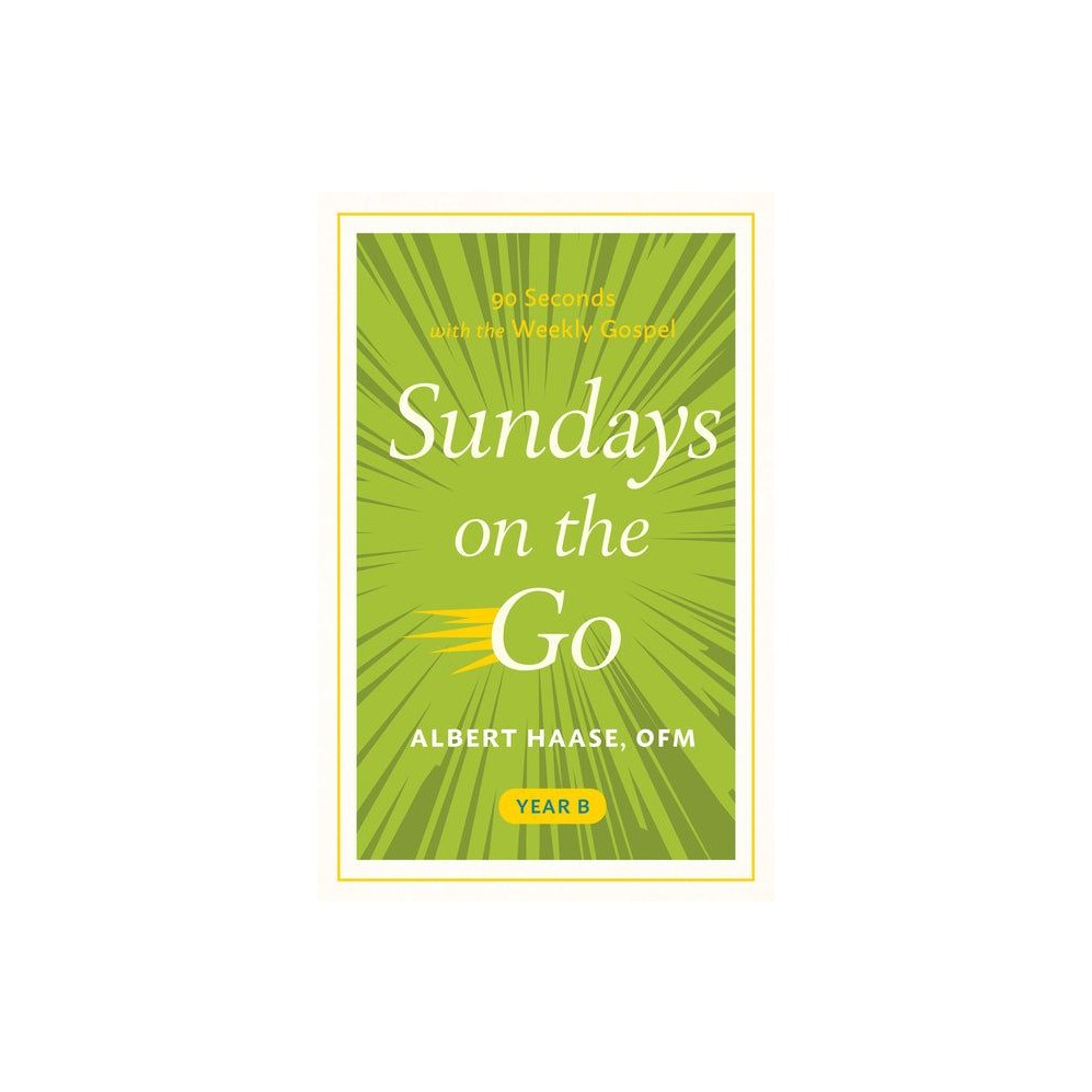 Sundays on the Go: 90 Seconds with the Weekly Gospel, Year B
