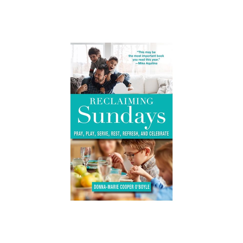 Reclaiming Sundays Pray, Play, Serve, Rest, Refresh, and Celebrate