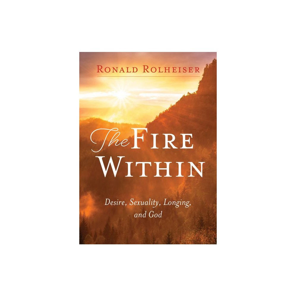 The Fire Within: Desire, Sexuality, Longing, and God