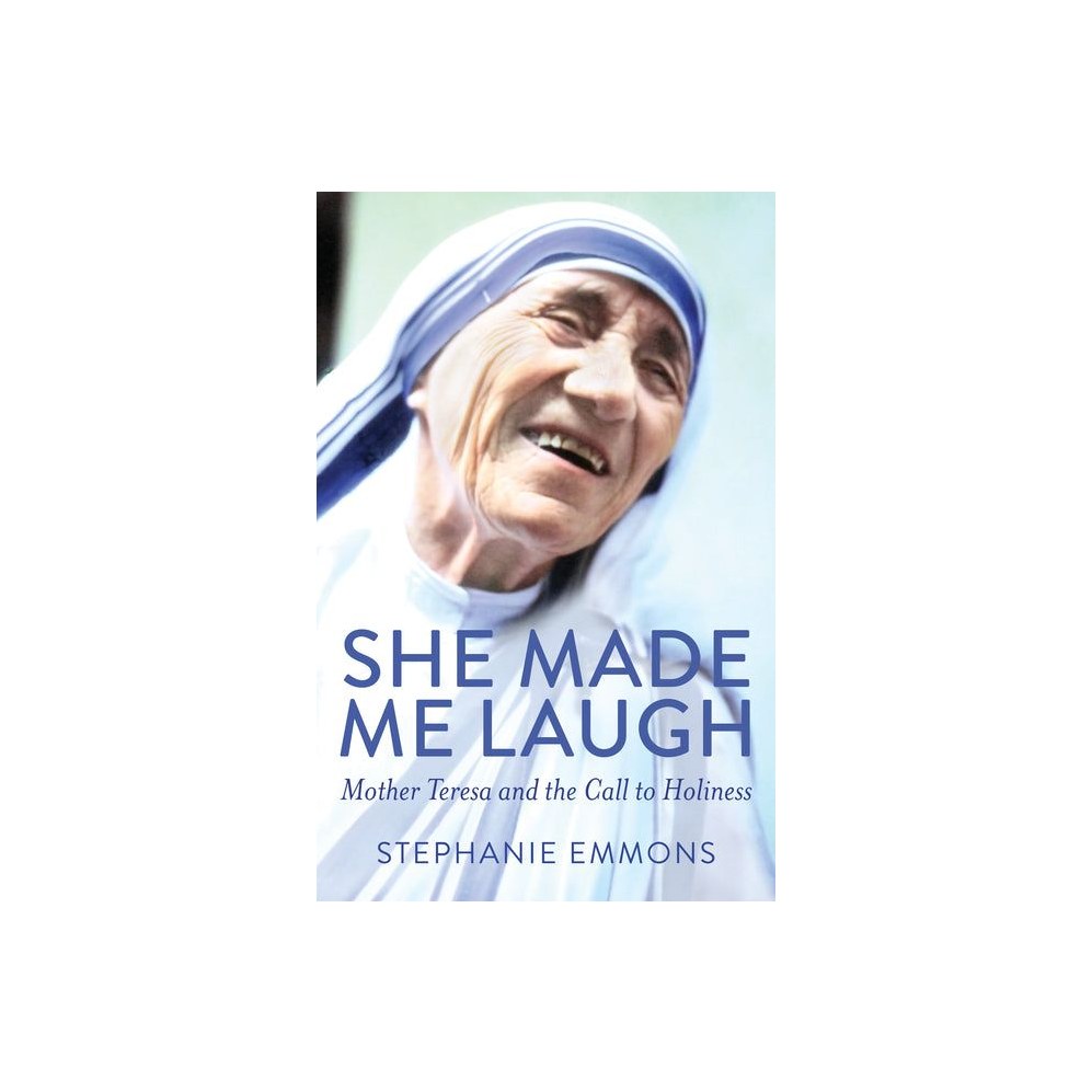 She Made Me Laugh: Mother Teresa and the Call to Holiness