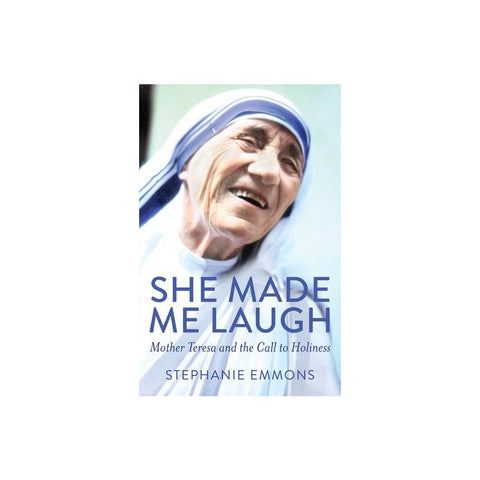 She Made Me Laugh: Mother Teresa and the Call to Holiness