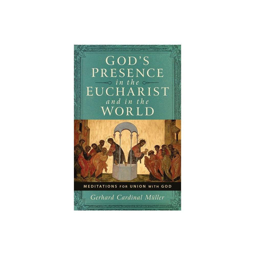 God's Presence in the Eucharist and in the World: Meditations for Union with God