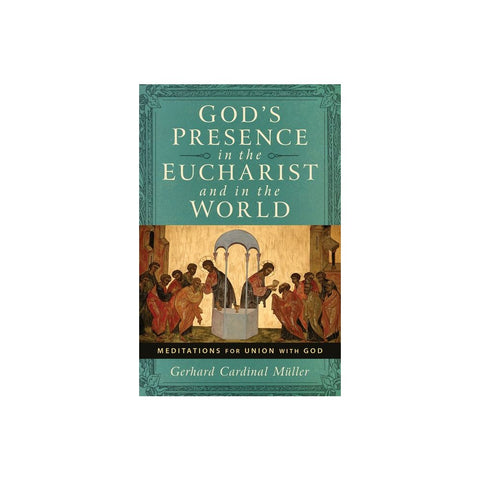 God's Presence in the Eucharist and in the World: Meditations for Union with God