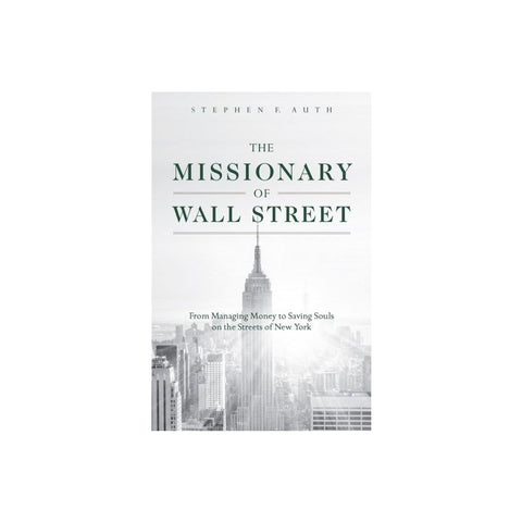 The Missionary of Wall Street: From Managing Money to Saving Souls on the Streets of New York