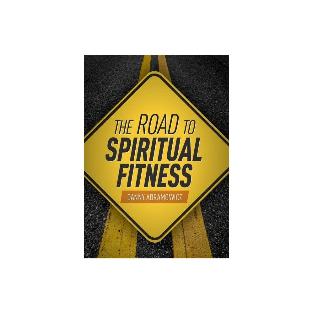 The Road to Spiritual Fitness: A Five-Step Plan for Men