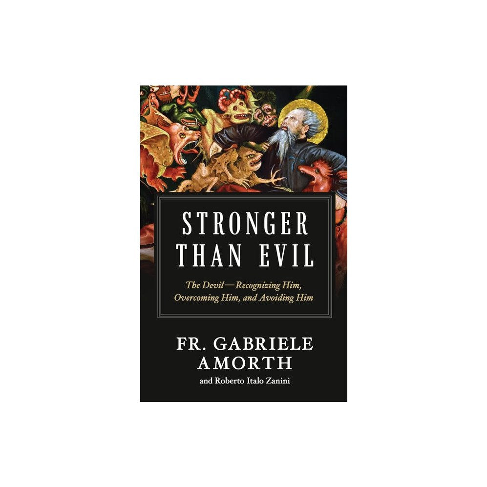Stronger Than Evil: The Devil -- Recognizing Him, Overcoming Him, and Avoiding Him
