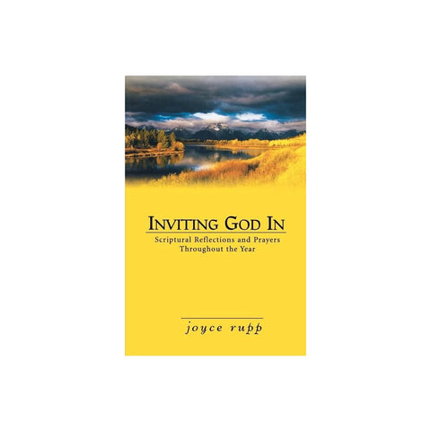 Inviting God in: Scriptural Reflections and Prayers Throughout the Year