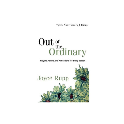 Out of the Ordinary: Prayers, Poems, and Reflections for Every Season (Anniversary)