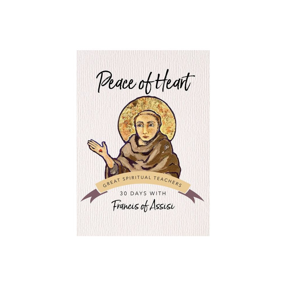 Peace of Heart: 30 Days with Francis of Assisi