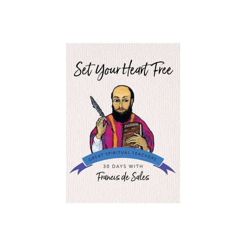 Set Your Heart Free: 30 Days with Francis de Sales