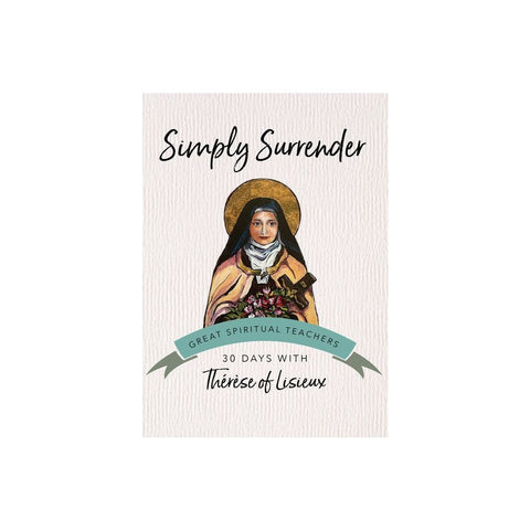 Simply Surrender: 30 Days with Thérèse of Lisieux