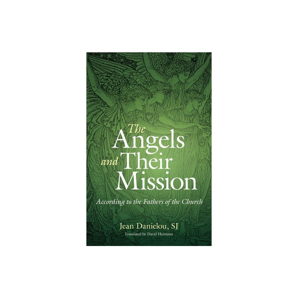 The Angels and Their Mission: According to the Fathers of the Church