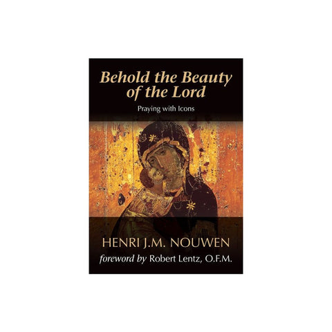 Behold the Beauty of the Lord: Praying with Icons (Twentieth Edition, Anniversary)