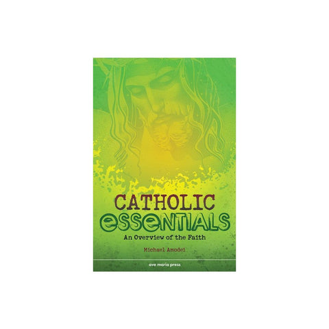 Catholic Essentials: An Overview of the Faith