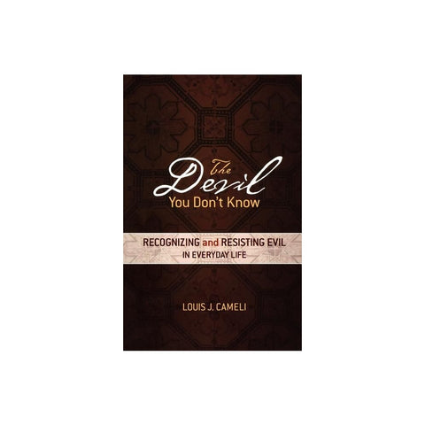 The Devil You Don't Know: Recognizing and Resisting Evil in Everyday Life