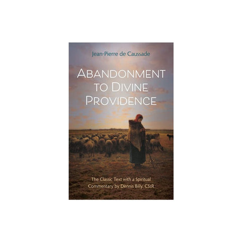 Abandonment to Divine Providence: The Classic Text with a Spiritual Commentary by Dennis Billy, Cssr