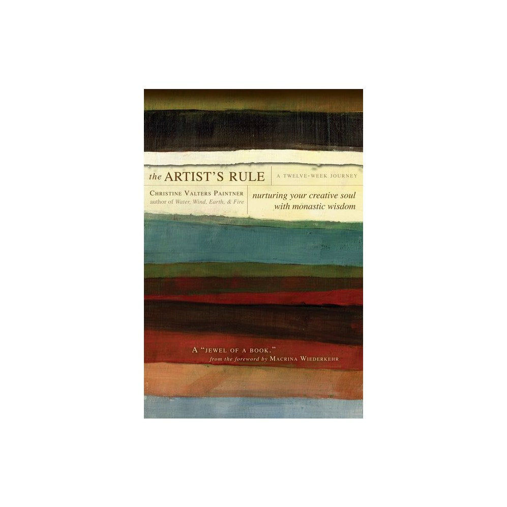The Artist's Rule: Nurturing Your Creative Soul with Monastic Wisdom