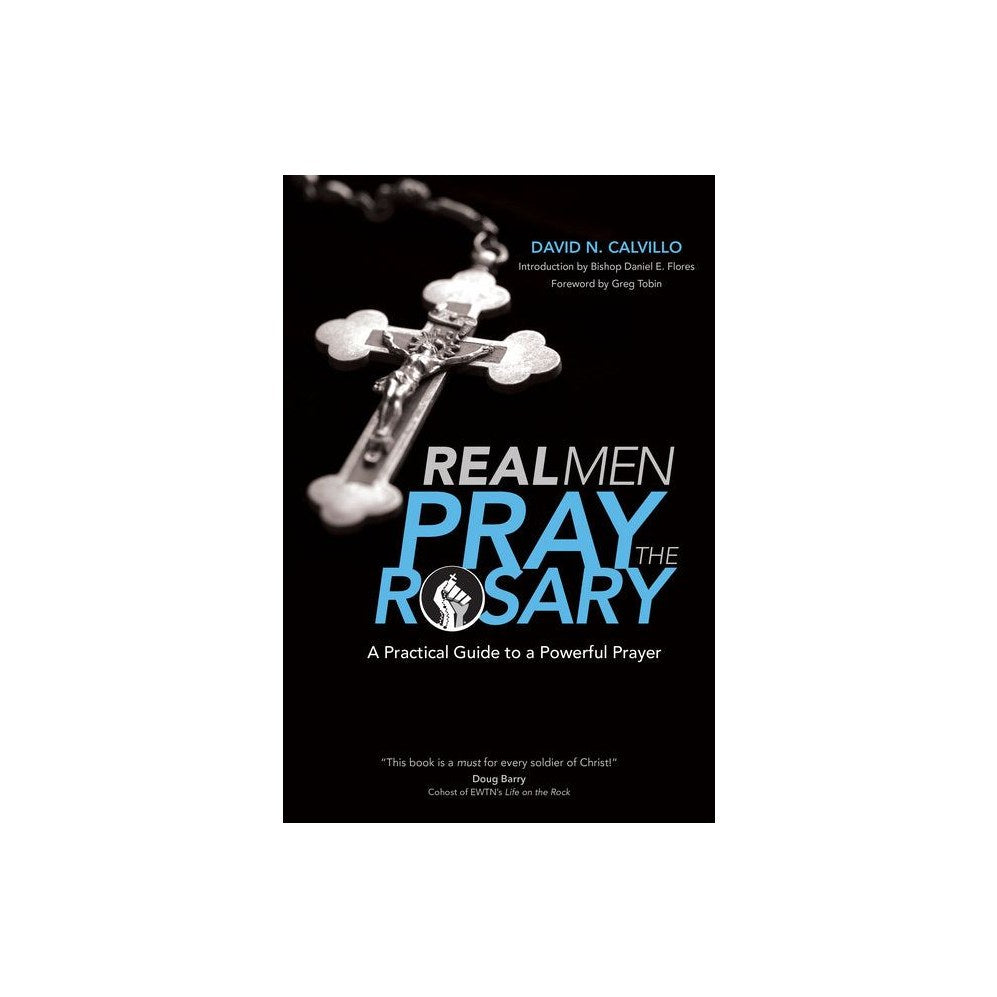 Real Men Pray the Rosary: A Practical Guide to a Powerful Prayer