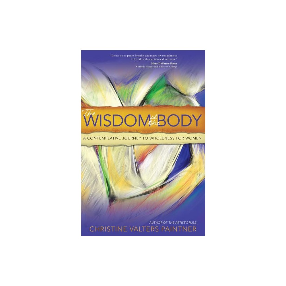 The Wisdom of the Body: A Contemplative Journey to Wholeness for Women